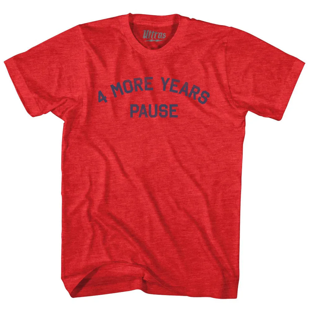 4 More Years Pause Adult Tri-Blend T-shirt