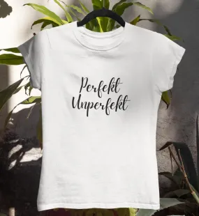 Perfekt Unperfekt 100% Bio T-Shirt