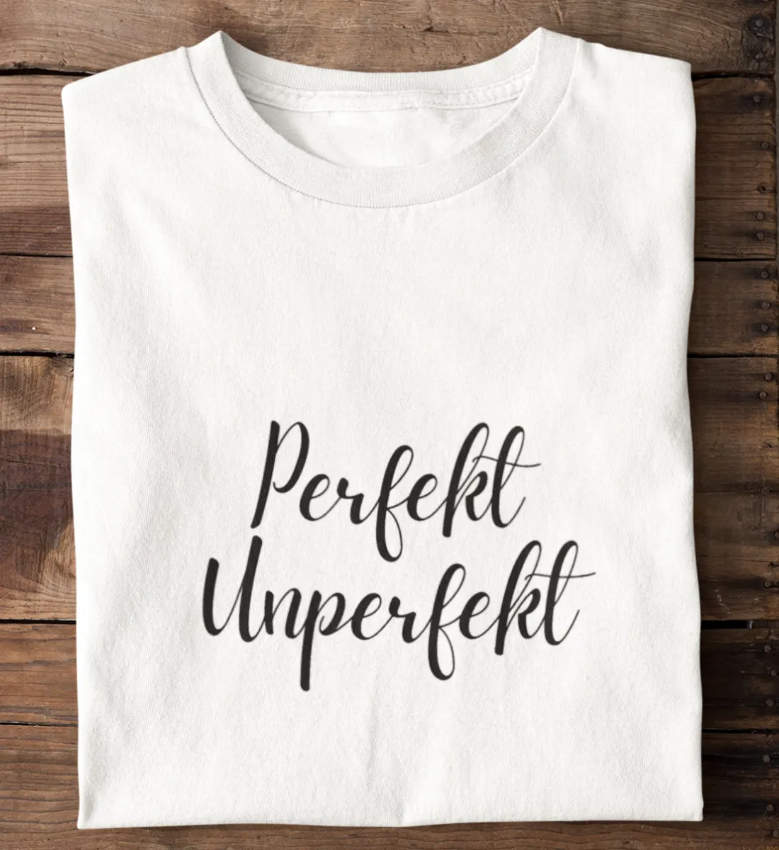 Perfekt Unperfekt 100% Bio T-Shirt